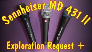 Sennheiser MD 431-II A Request For Exploration!