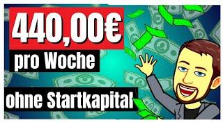 440 € pro Woche verdienen  Online Geld verdienen ohne Startkapital