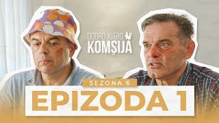 DOBRO JUTRO, KOMŠIJA - 1 EPIZODA (SEZONA 6)