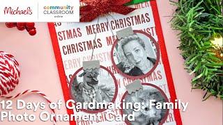 Online Class: 12 Days of Cardmaking: Family Photo Ornament Card | Michaels