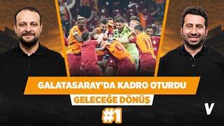 Galatasaray'ın 11'inde zayıf halka yok | Mustafa Demirtaş, Onur Tuğrul | GELECEĞE DÖNÜŞ #1