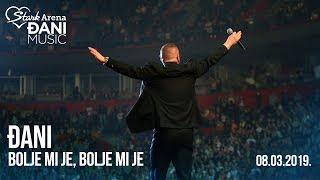 Djani - Bolje mi je, bolje mi je - (LIVE) - (Stark Arena 08.03.2019)