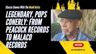 LEGENDARY, POPS CONERLY: FROM PEACOCK RECORDS TO MALACO RECORDS