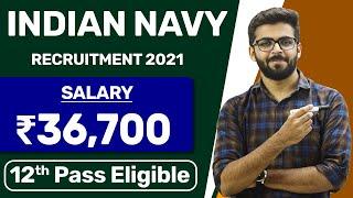 INDIAN NAVY Recruitment 2021 | Salary ₹36,700 | 12th Pass Eligible | Latest Jobs 2021