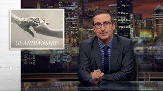 Guardianship: Last Week Tonight with John Oliver (HBO)