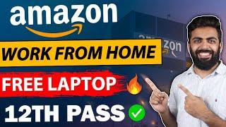 Amazon Work From Home Job | FREE Laptop | 12th Pass Job | Amazon Online Jobs | Amazon Latest Jobs