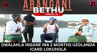 OWALAHLA INGANE INA 2  MONTHS UZOLANDA ICARD LOKUHOLA - abangani episode 13