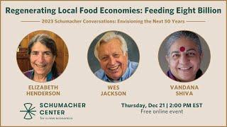 Regenerating Local Food Economies: Feeding Eight Billion | Schumacher Conversations