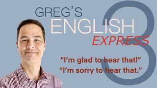 ENGLISH EXPRESS: Lesson 3 "I'm Glad to Hear That" | "I'm Sorry to Hear That" | English Conversation