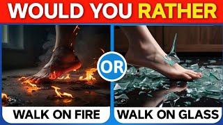 Would You Rather | Walk On Fire Or Walk On Glass | (Mix Edition )