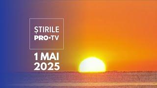 Știrile PRO TV - 1 Mai 2025 | Vama Veche, zile și nopți de neuitat