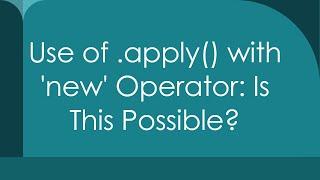 Use of .apply() with 'new' Operator: Is This Possible?