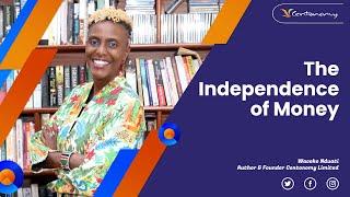 The Independence Of Money  ~ Waceke Nduati #Centonomy101 #CentonomyCorporate