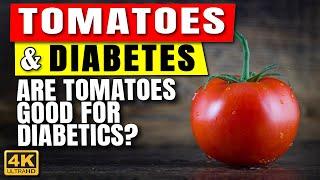 Can Diabetics Eat Tomatoes? | Health Benefits of Tomatoes