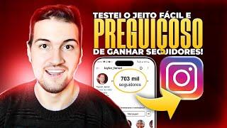 COMO GANHAR SEGUIDORES NO INSTAGRAM SEM ESFORÇO! (TESTEI E OLHA ISSO…)