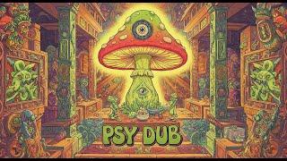 Psy Dub Mix - Journey to the Shroom Temple (Psychill Dub, PsyDub Chill Out, Psy Dub Ambient)