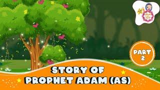 Stories of the Prophets | Prophet Adam (AS) Story | Quran Stories | Part 2