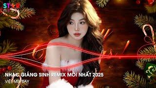 NHẠC GIÁNG SINH REMIX MỚI NHẤT  NHẠC NOEL REMIX 2025 HAY NHẤT - MERRY CHRISTMAS REMIX 2025