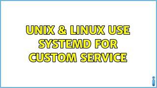 Unix & Linux: Use systemd for Custom Service