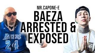 Mr.Capone-E On BAEZA ARRESTED & EXPOSED