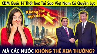 CĐM Quốc Tế thốt lên: Việt Nam có "Quyền lực" không thể xem thường