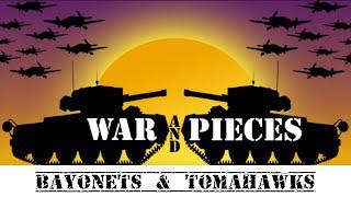 War and pieces  Bayonets and Tomahawks