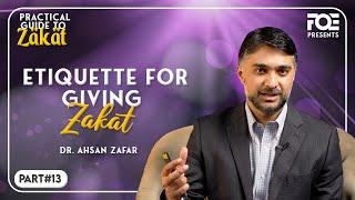 Etiquette for Giving Zakat | Practical Guide to Zakat | Dr. Ahsan Zafar