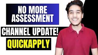 Quickapply Channel Update - NO MORE ASSESSMENT VIDEOS FROM TODAY