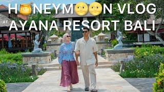 Honeymoon vlog! Ayana Resort Bali 3D2N (part 1)