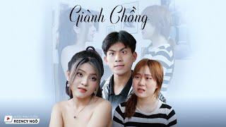 [SERIES PHIM NGẮN] - GIÀNH CHỒNG | REENCY NGÔ OFFICIAL |