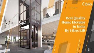 Best Quality Home Elevator in India By Cibes Lift | Best Home Elevators in India