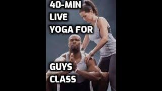 40-min LIVE Yoga for GUYS class...Ladies too : )| Gwen Lawrence