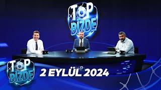 Top Bizde | 2 Eylül 2024 @ExxenSpor