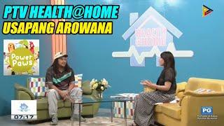 Usapang Arowana Sa PTV Health @ Home By Nina Corpuz