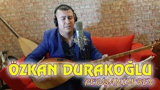 Özkan Durakoğlu Perişanım Ben 2018 Ozan Kıyak - Ozi Produksiyon