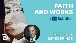 Faith And Works | The Foundations for Christian Living 4 | Derek Prince