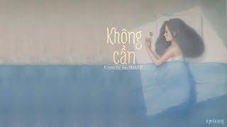 Lyrics || Không Cần (Cover) - the SHEEP