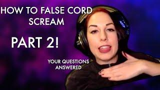 How to False Cord Scream - Part 2 - (No Floating Head!) :) Screamer Series #3A