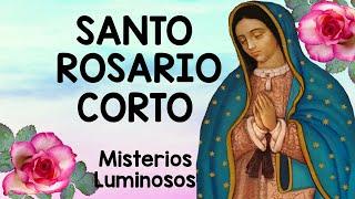 Santo Rosario Corto de HOY JUEVES  Misterios Luminosos  Rosario ala Virgen de Guadalupe 