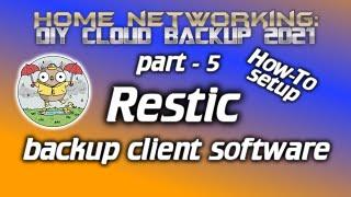 DIY Cloud Backup 2021 - Part 5 - Using the Restic backup client