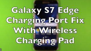 Galaxy S7 Edge Charging Port Fix With Wireless Charger Replacement