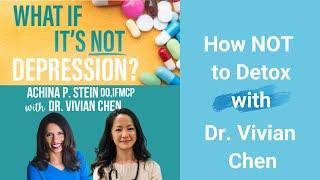 How NOT to Detox with Dr. VIvian Chen & Dr. Achina Stein