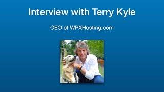 An Interview with Terry Kyle, CEO of WPX Hosting