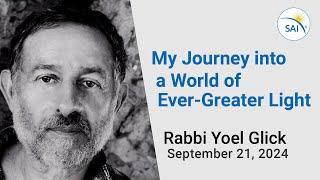 Ever-Greater Light! Spiritual Experiences That Transformed My Life ~ Rabbi Yoel Glick