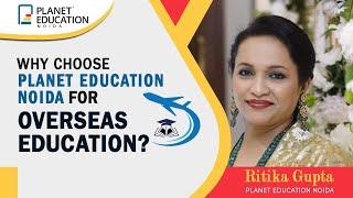 Why Choose Us? Overseas Education Consultants in Delhi | Planet Education Noida