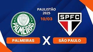 PALMEIRAS X SÃO PAULO - CAMPEONATO PAULISTA - SEMIFINAL - AO VIVO - 10/03/2025