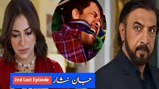 Kashmala Ka Asli Chehra Dua Nay Nosherwan ko Dekhaya | 2nd Last Episode of Jaan Nisar Review