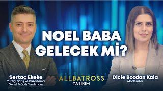 Noel Baba Gelecek mi? Sertaç Ekeke Yorumluyor | Allbatross Yatırım