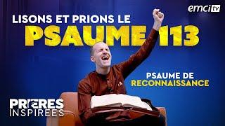 Lisons et prions le psaume 113 (Psaume de reconnaissance) - Prières inspirées - @Jeremy_Sourdril