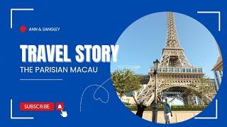 MACAU: Travel Story (The Parisian Macau)